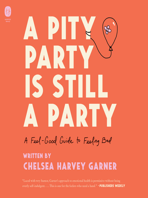 Title details for A Pity Party Is Still a Party by Chelsea Harvey Garner - Available